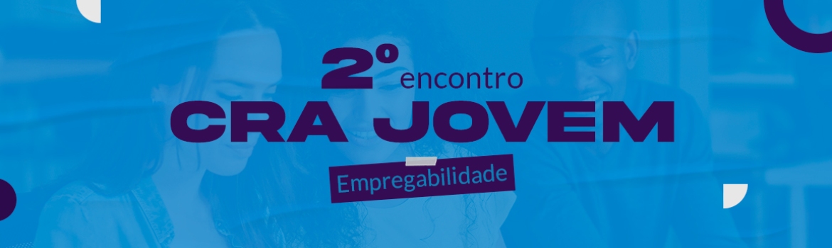 Vem aí o 2º Encontro do CRA Jovem; INSCREVA-SE AGORA